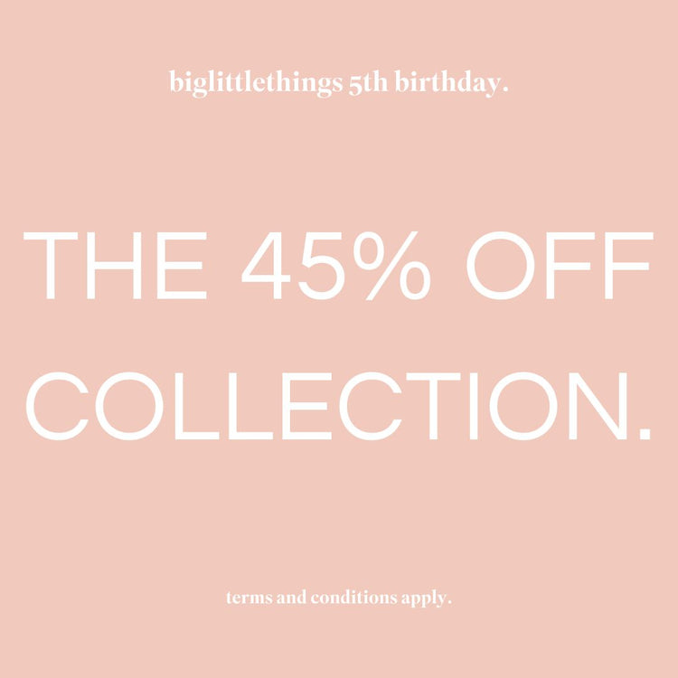 the 45% off collection - biglittlethings birthday sale ends 1st December 2024 t&c's apply.